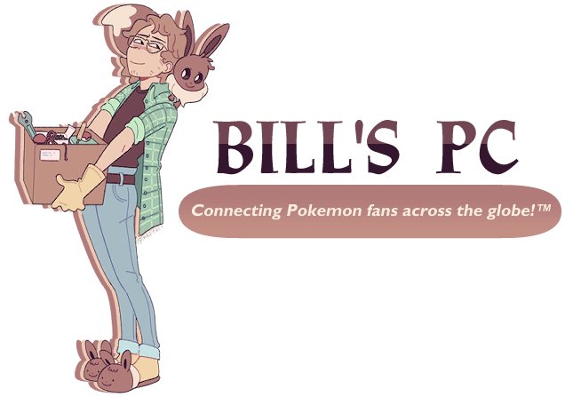 Art of Bill from Pokemon, holding a box full of items with an Eevee on his shoulder. Text next to it reads, 'Bill's PC: Connecting Pokemon fans across the globe!' with a trademark symbol next to it.
